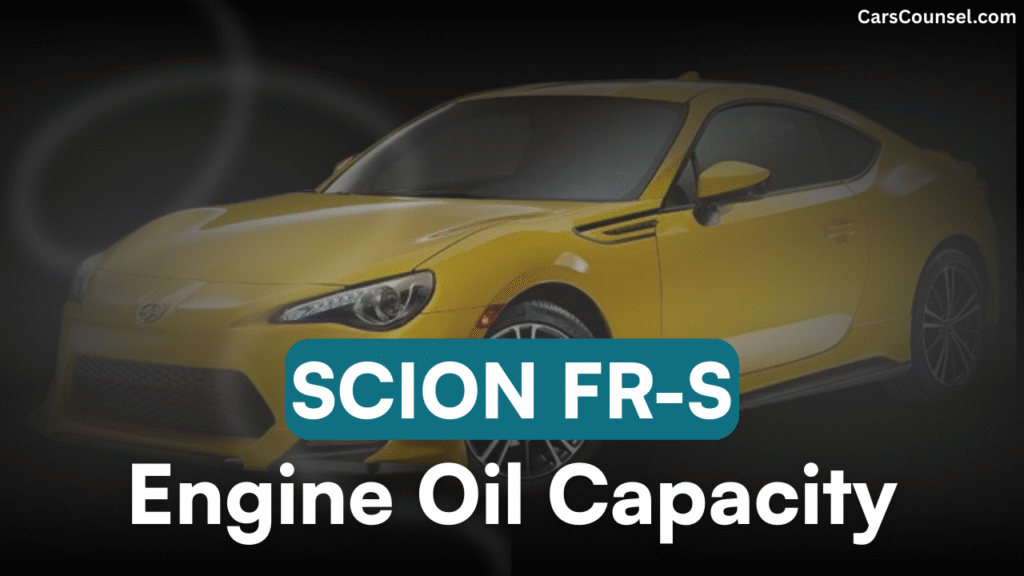Scion FR S Car Engine Oil Capacity