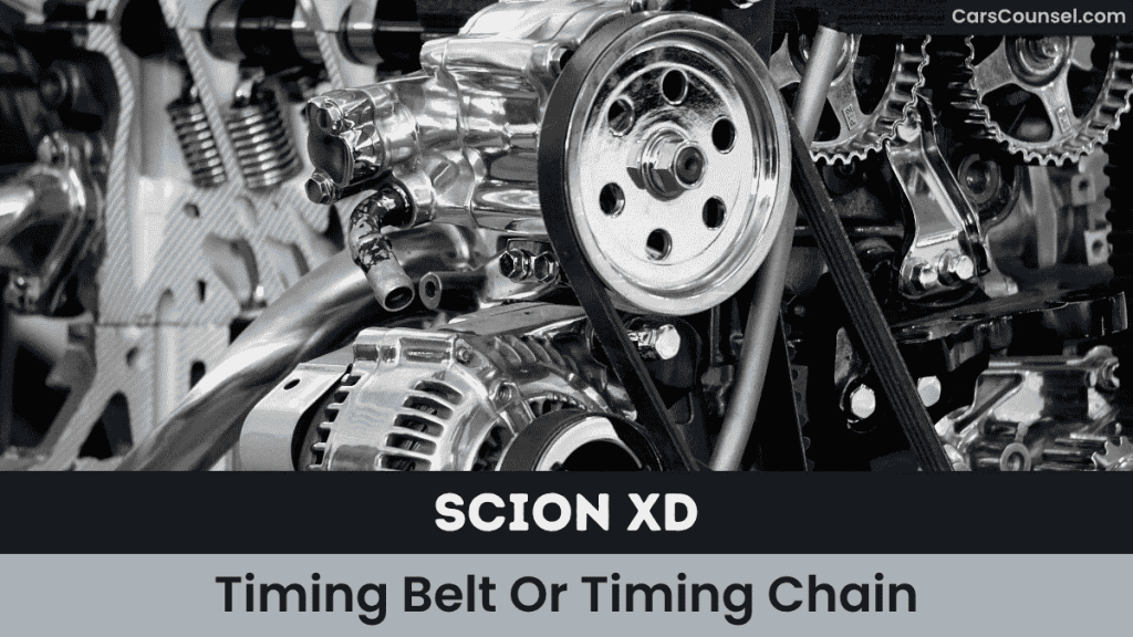 Scion XD Timing Belt Or Timing Chain