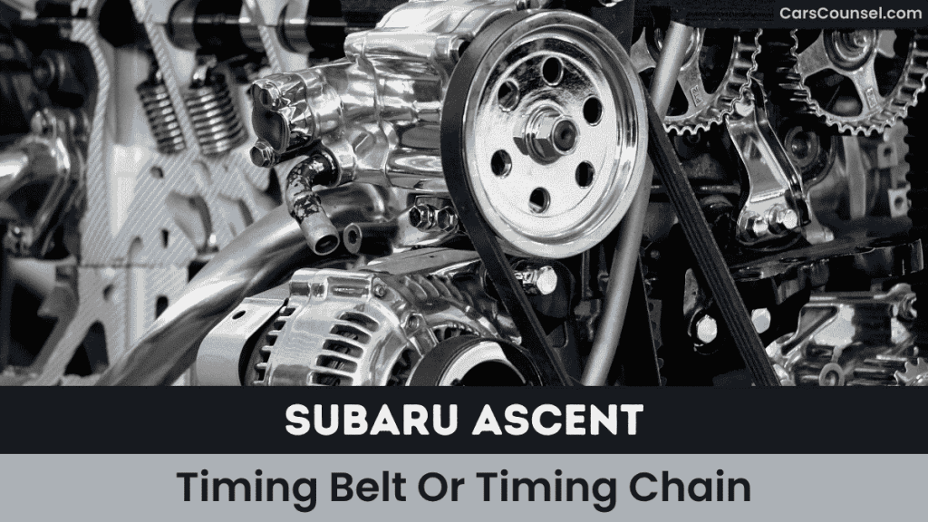 Subaru Ascent Timing Belt Or Timing Chain