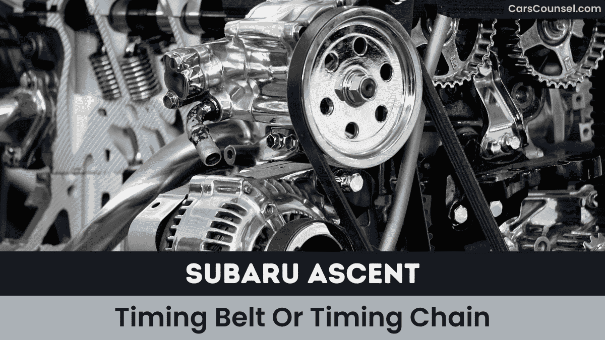 Subaru Ascent Timing Belt Or Timing Chain