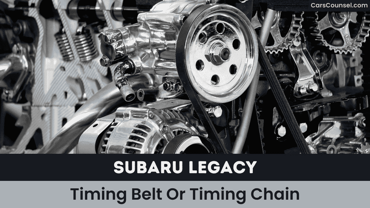 Subaru Legacy Timing Belt Or Timing Chain