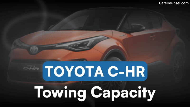 Toyota C HR Towing Capacity